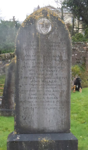 SACRED TO THE MEMORY OF  SAMUEL PERROTT  OF CLEVE HILL & CASTLELYONS  DIED 1855.  AND OF HIS WIFE ANNE  DAUGHTER OF THOS. WALKER  DIED 1854.  ALSO OF THEIR THREE SONS  WILLIAM HENRY  DIED 1826  AGED 14.  SAMUEL  DIED 1882  AGED 78  JOHN WALKER  OF THORNCLIFFE, MONKSTOWN  AND CASTLELYONS.  DIED DEC 23RD 1886  AGED 72  AND OF HIS WIFE  ISABELLA SUSAN  DAUGHTER OF THOMAS POOLE  OF MAYFIELD, BANDON  DIED OCT 21ST 1908, AGED 75  THIS STONE WAS ERECTED  IN LOVING REMEMBRANCE BY  MARION ROOPER, DAUGHTER OF  JOHN & ISABELLA PERROTT